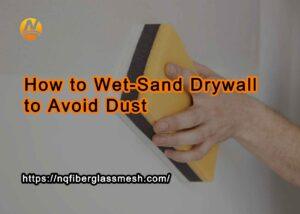 nqfiberglassmesh | How to Wet-Sand Drywall to Avoid Dust