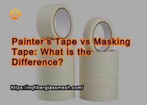 nqfiberglassmesh | Painter’s Tape vs Masking Tape: What is the Difference?