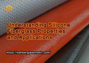 nqfiberglassmesh | Understanding Silicone Fiberglass Properties and Applications