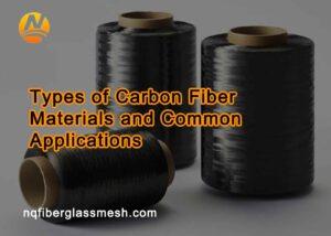 nqfiberglassmesh | Types of Carbon Fiber Materials and Common Applications