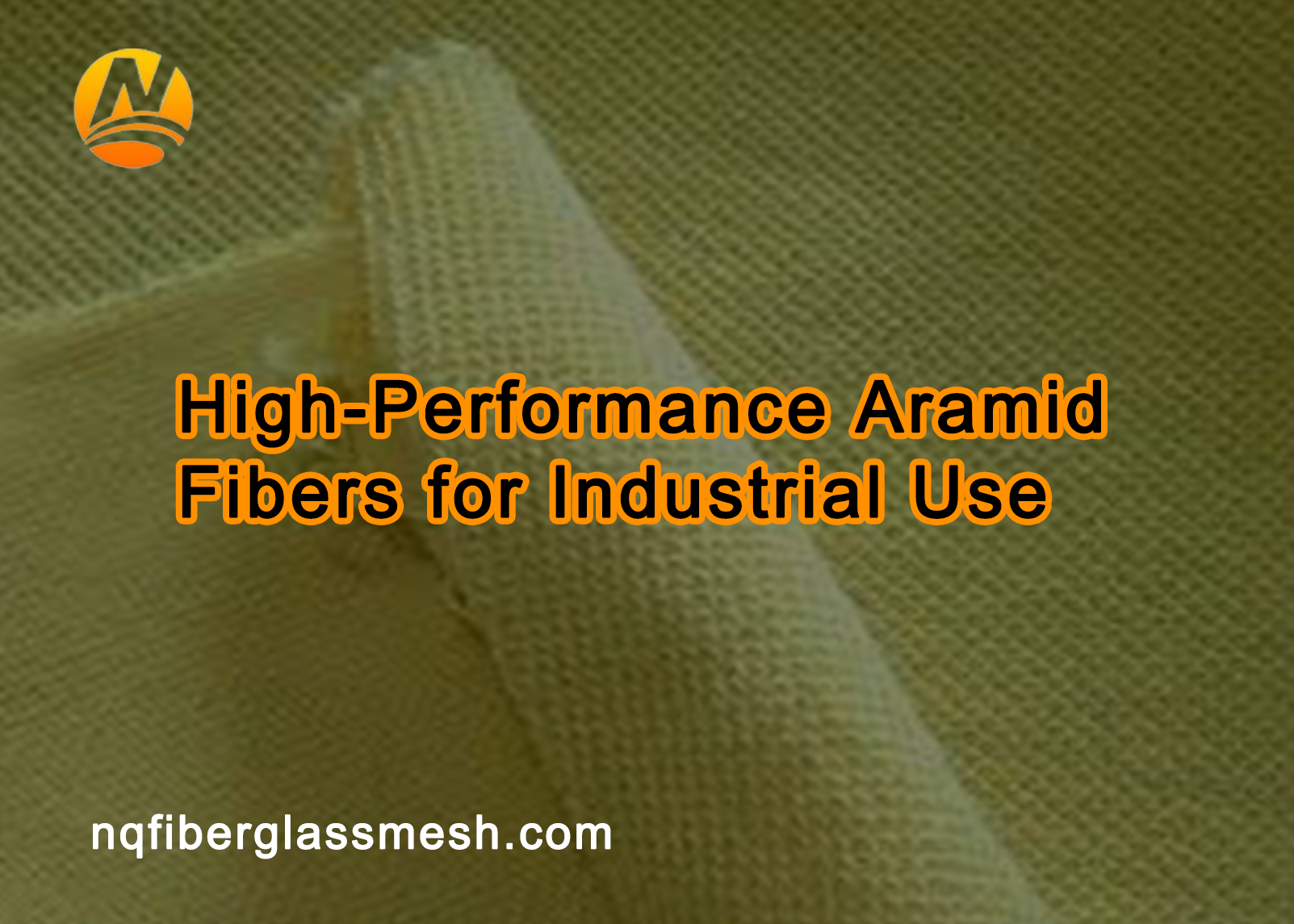 nqfiberglassmesh | High-Performance Aramid Fibers for Industrial Use​