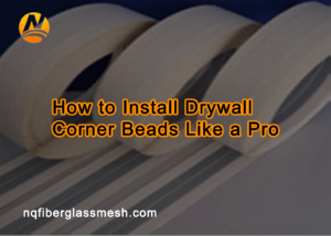 nqfiberglassmesh | Drywall Corner Beads Guide | Types, Installation & Best Practices