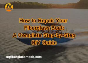 nqfiberglassmesh | How to Repair Your Fiberglass Boat: A Complete Step-by-Step DIY Guide