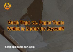 nqfiberglassmesh | Mesh Tape vs. Paper Tape: Which is Better for Drywall?