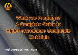 nqfiberglassmesh | What Are Prepregs? A Complete Guide