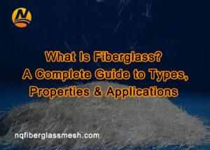 nqfiberglassmesh | What Is Fiberglass? A Complete Guide