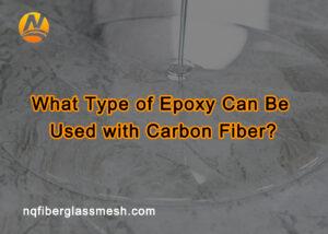nqfiberglassmesh | What Type of Epoxy Can Be Used with Carbon Fiber?