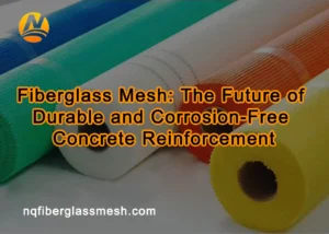 nqfiberglassmesh | Fiberglass Mesh: The Future of Durable and Corrosion-Free Concrete Reinforcement