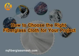 nqfiberglassmesh | How to Choose the Right Fiberglass Cloth for Your Project