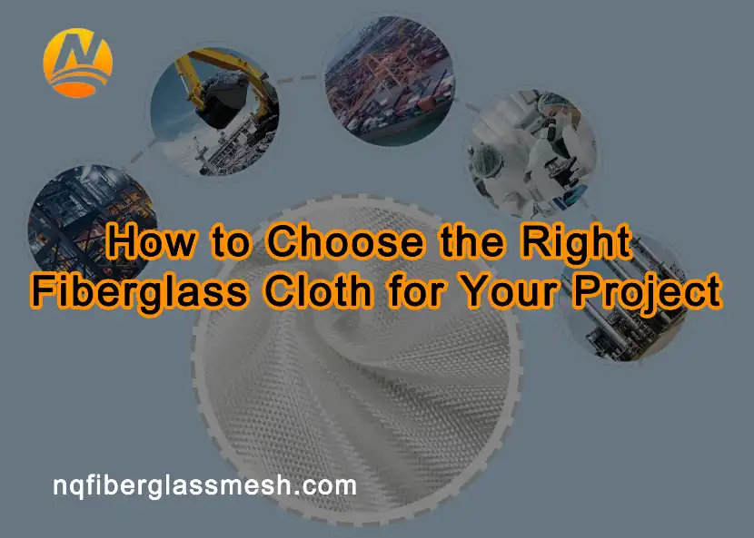 nqfiberglassmesh | How to Choose the Right Fiberglass Cloth for Your Project