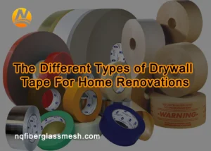 nqfiberglassmesh | The Different Types of Drywall Tape For Home Renovations