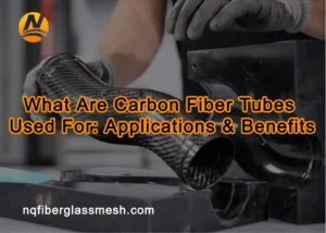 nqfiberglassmesh | What Are Carbon Fiber Tubes Used For: Applications & Benefits nqfiberglassmesh | What Are Carbon Fiber Tubes Used For: Applications & Benefits